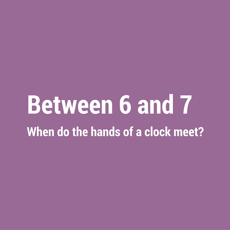 At what time between 6 and 7 do the hands of a clock meet